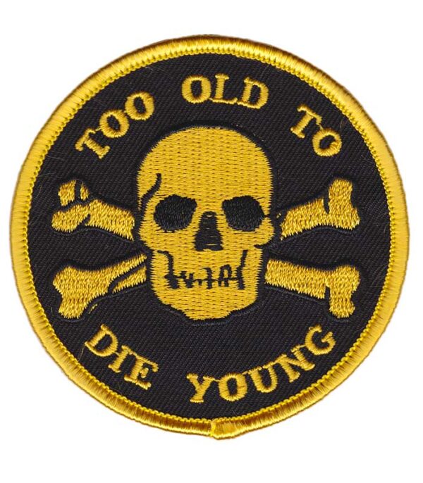 Too Old To Die Young
